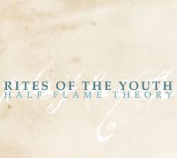 Rites Of The Youth : Half Flame Theory